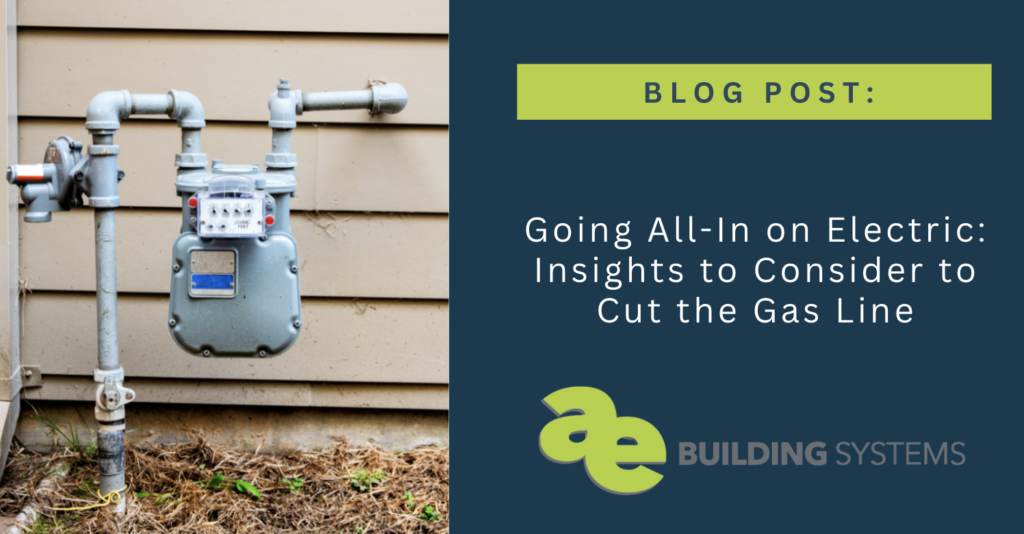 Going All-In on Electric: Insights to Consider to Cut the Gas Line